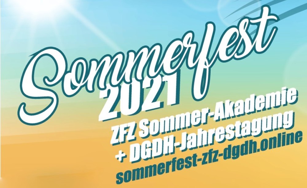 Am 16. Juni startet das Sommerfest 2021 mit der ZFZ Sommer-Akademie und der DGDH-Jahrestagung an insgesamt sechs Tagen als Live-Stream. Am 16. Juni startet das Sommerfest 2021 mit der ZFZ Sommer-Akademie und der DGDH-Jahrestagung an insgesamt sechs Tagen als Live-Stream.